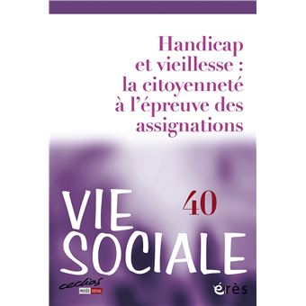 Vie sociale 40 - Handicap et vieillesse : la citoyenneté à l'épreuve des assignations