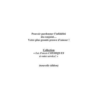 Pouvoir PARDONNER L'INFIDÉLITÉ du CONJOINT... Votre plus belle PREUVE D'AMOUR !