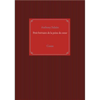 Petit bréviaire de la peine de coeur Conte - broché - Anthony Salaün -  Achat Livre ou ebook
