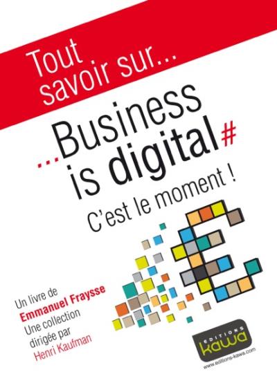 Business is digital, c'est le moment !