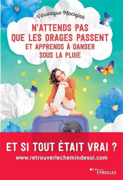 N'attends pas que les orages passent et apprends à danser sous la pluie - Véronique Maciejak - broché
