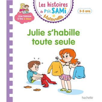 Les histoires de P'tit Sami Maternelle (3-5 ans) : Julie s'habille toute seule