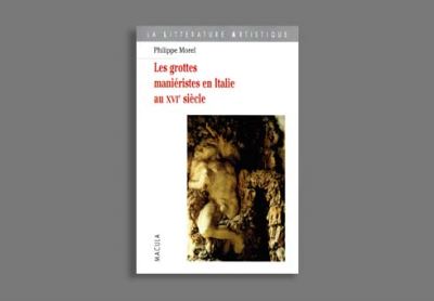 Les Grottes Manieristes En Italie Au Xvie Siecle - Philippe Morel - (donnée non spécifiée)