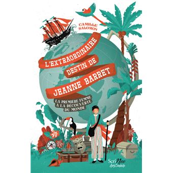 L'extraordinaire destin de Jeanne Barret - La première femme à la découverte du monde