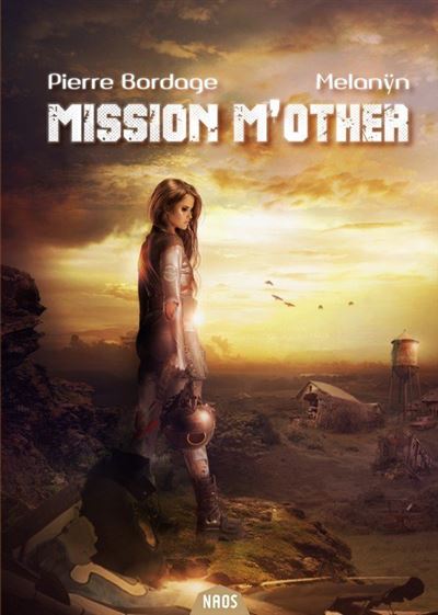 Mission M'other - Pierre Bordage - broché