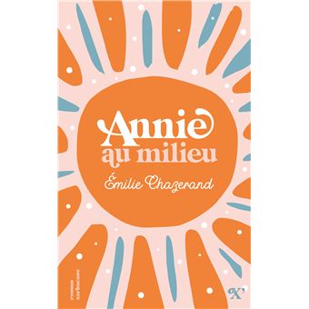 Annie au milieu - broché - Emilie Chazerand - Achat Livre ou ebook | fnac