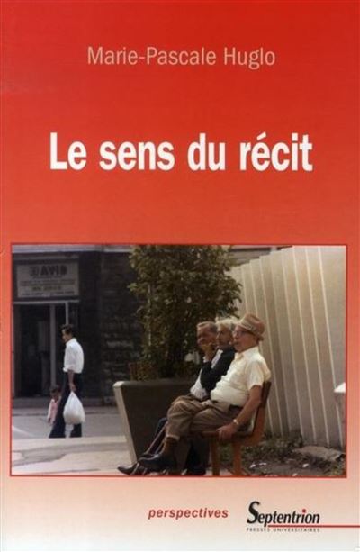 Le sens du récit -  PU Septentrion - broché