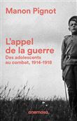 L'appel de la guerre - Des adolescents au combat 1914-1918