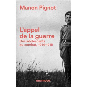 L'appel de la guerre - Des adolescents au combat 1914-1918