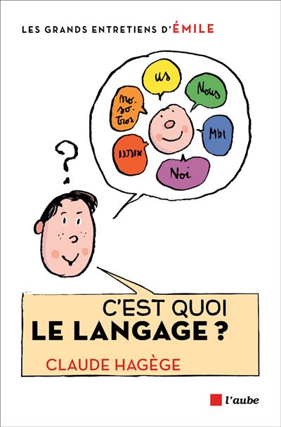 C'est quoi le langage ? - Claude Hagege (2015)