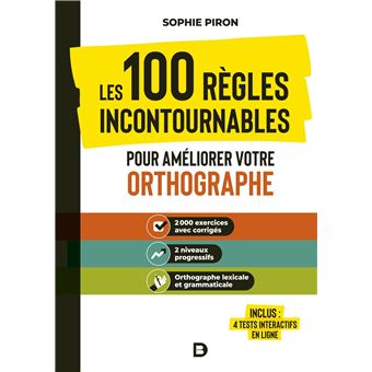 Les 100 règles incontournables pour améliorer votre orthographe