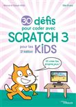 30 défis pour coder avec Scratch 3 pour les Kids
