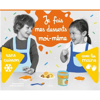 Je fais mes desserts moi-même sans cuisson