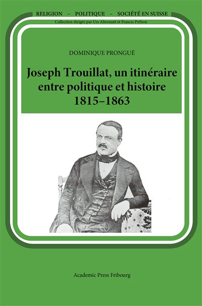 Joseph Trouillat, un itineraire entre politique et histoire 