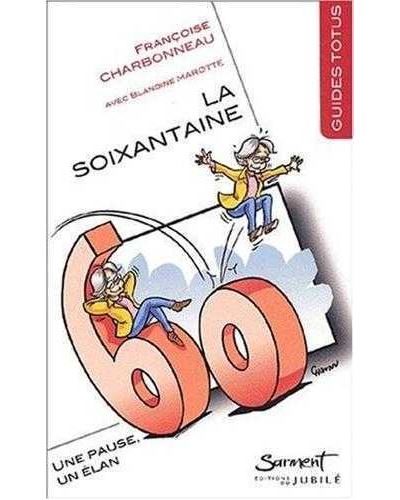La Soixantaine - Une pause - Un élan - Françoise Charbonneau - broché