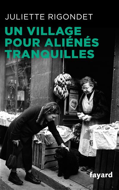Un village pour aliénés tranquilles La colonie de Dun-sur-Auron