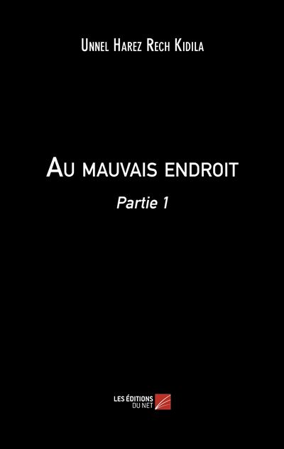 Au mauvais endroit - Unnel Harez Rech Kidila - broché