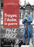Troyes, l'Aube, la guerre