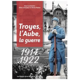 Troyes, l'Aube, la guerre