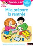 Regarde je lis ! Une histoire à lire tout seul - Mila prépare la rentrée Niv1+