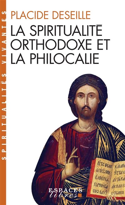 La Spiritualité orthodoxe et la philocalie - Placide Deseille - Poche