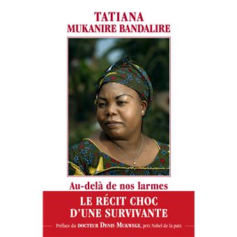 Audelà de nos larmes broché Tatiana Mukanire Bandalire, Denis