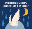 Pourquoi les loups hurlent-ils a la lune?