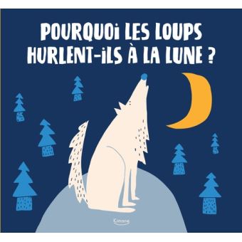 Pourquoi les loups hurlent-ils a la lune?