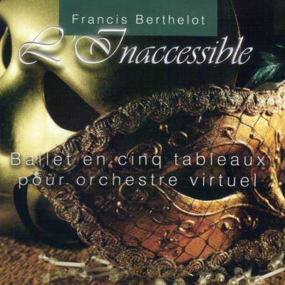 L'Inaccessible Ballet en cinq tableaux pour orchestre virtuel