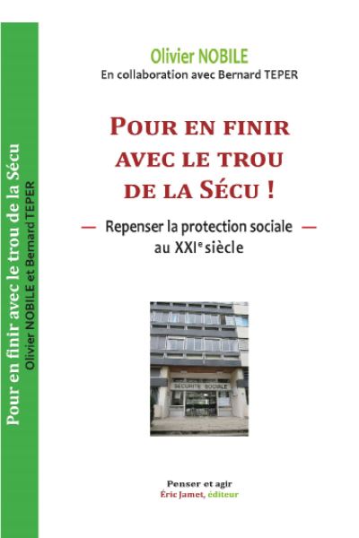 Pour En Finir Avec Le Trou De La Secu Repenser La Protection Sociale Au Xxieme Siecle Broche Olivier Nobile Bernard Teper Achat Livre Fnac