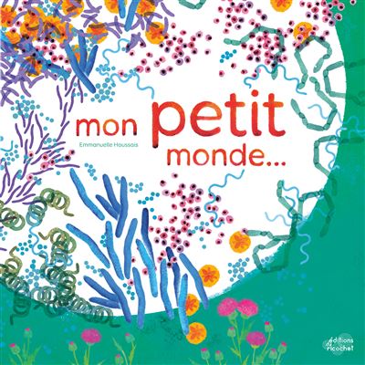Mon petit monde (coll. les canoes) - Emmanuelle Houssais - cartonné