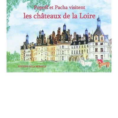Popoff et Pacha visitent les châteaux de la Loire