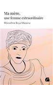 Ma mère, une femme extraordinaire