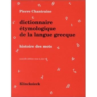 Dictionnaire Etymologique De La Langue Grecque Histoire Des Mots Relie Pierre Chantraine Alain Blanc Charles De Lamberterie Achat Livre Fnac