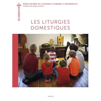 Les liturgies domestiques