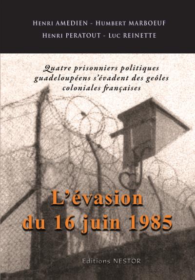 Chronique de l'évasion du 16 Juin 1985