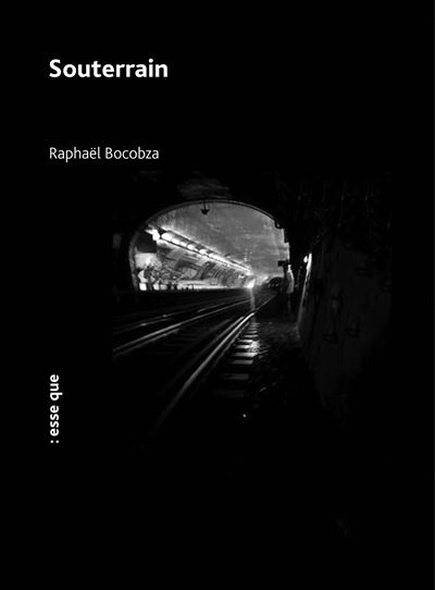 Esse Que Souterrain - Raphaël Bocobza - Broché