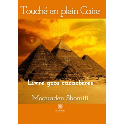 Touché en plein Caire - Livre gros caractères - Moquaden Shomiti - broché
