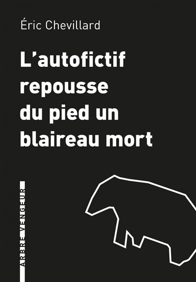 L'Autofictif  repousse du pied un blaireau mort - Eric Chevillard - broché