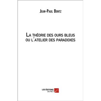 La théorie des ours bleus ou l'atelier des paradoxes