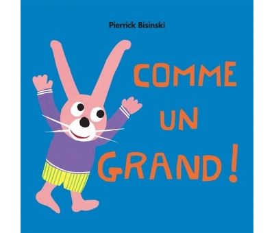 Comme un grand - Pierrick Bisinski - cartonné
