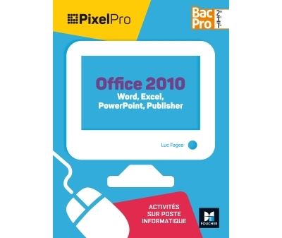 Pixel Pro API Word, Excel, Powerpoint 2de, 1ère Bac Pro GA