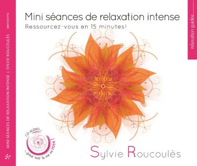 Mini séances de relaxation intense Ressourcez-vous en 15 minutes