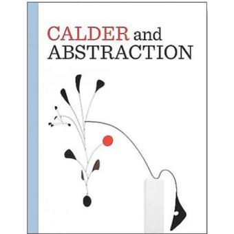 Calder and abstraction from avant-garde to iconic