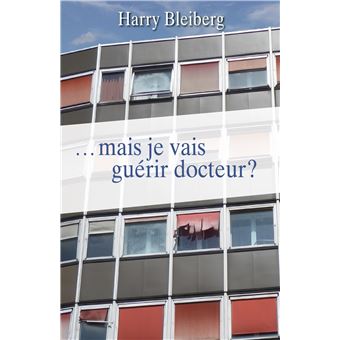 ...mais je vais guérir docteur ?
