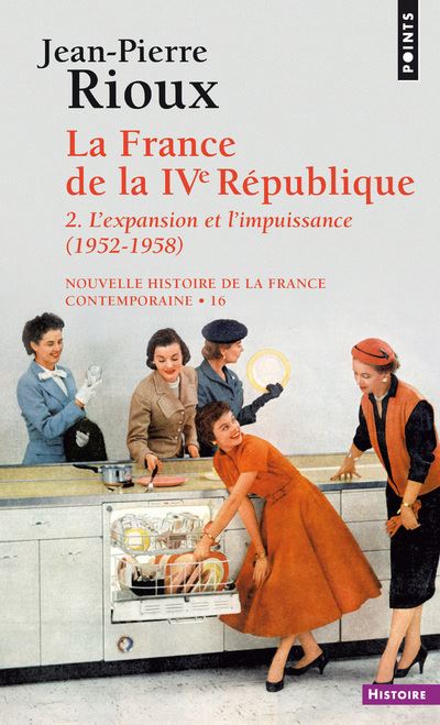 La France de la Quatrième République, tome 2. L'Expansion et l'Impuissance (1952-1958) - Jean-Pierre Rioux - broché