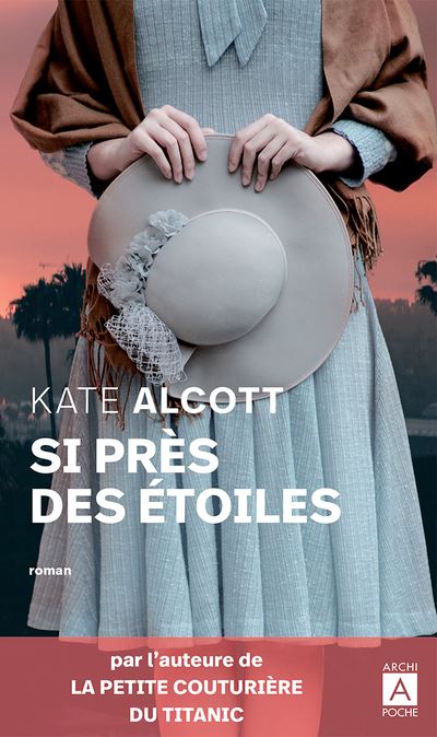 Si près des étoiles - Kate Alcott - Poche