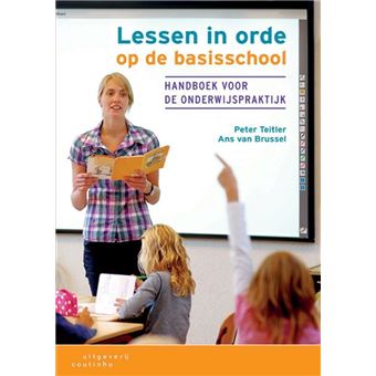 Lessen In Orde Op De Basisschool Handboek Voor De Onderwijspraktijk ...