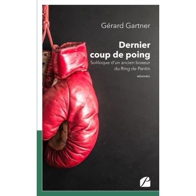 Dernier coup de poing - soliloque d'un ancien boxeur du ring