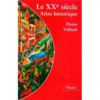 20eme Siecle Atlas Historique - Poche - Pierre Vallaud - Achat Livre | Fnac